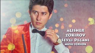 Alisher Zokirov - Sevgi degani | Алишер Зокиров - Севги дегани (music version)