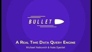 Bullet - Open Source Real-Time Data Query Engine, Michael Natkovich & Nate Speidel, Oath