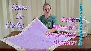 Nana So Crafty - Easy Mitered Receiving Blanket