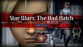 Star Wars: The Bad Batch | S3E13-15 Review | The Infernal Brotherhood