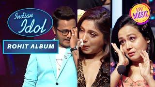 Rohit की इस Performance से माहौल हुआ Sad | Indian Idol | Rohit Album