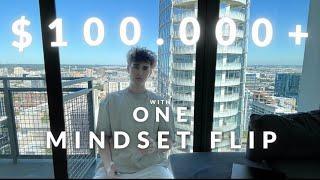 How This Mindset Flip Made me $100,000 at 18 Years Old.