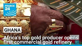 Ghana opens first commercial gold refinery • FRANCE 24 English