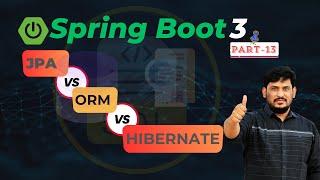  Spring Boot 3 Tutorial ️| Spring Boot Data JPA | JPA vs ORM vs Hibernate |  Part-13