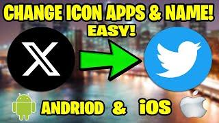 HOW TO GET THE TWITTER APP BACK AND REMOVE THE X ICON AND NAME! (Change Icon Apps Picture & Names)