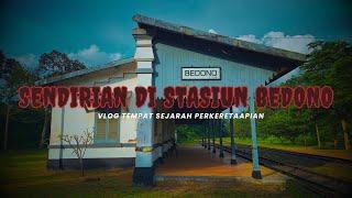 KATANYA SIH ANGKER? BERJALAN SENDIRI DI KESUNYIAN STASIUN BEDONO