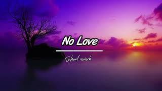 No Love - [Slowed+Reverb]