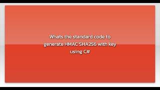 Whats the standard code to generate HMAC SHA256 with key using C#