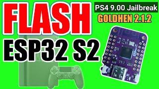 Tutorial flash ESP32 S2  | PS4 HEN 900 JAILBREAK Goldhen Karo 2.1.2