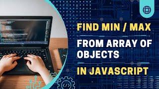 How to get min or max value from Array Of Objects | Javascript