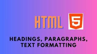 HTML Basics  headings paragraphs and text formatting