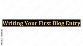 Writing Your First Blog Entry