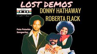 ROBERTA FLACK & DONNY HATHAWAY/ Lost Demos// Pete Peterkin Songwriter