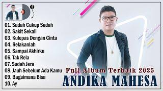 10 Lagu Terbaru Andika Mahesa 2025 Enak Didengar - Sudah Cukup Sudah, Sakit Sekali