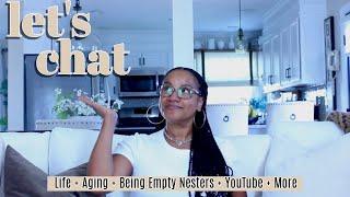 Let's Chat! About Life, Aging, Empty Nester Life, YouTube, & More