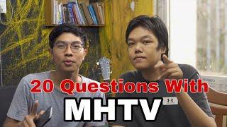 20 questions with MHTV ( Ko Myat Htin )