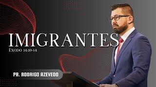 Êxodo 14:10-14 - Imigrantes (Pr. Rodrigo Azevedo)