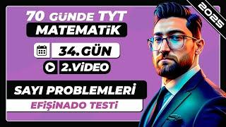 Sayı Problemleri | Efişinado Testi-2 | 34.Gün - 2.Video | 70 Günde TYT Matematik Kampı | 2025