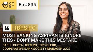 CTWT E835 - IBPS PO 2023 Topper Parul Gupta | Second Attempt | IBPS Clerk