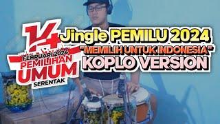 JINGLE PEMILU 2024 (Memilih Untuk  INDONESIA) KOPLO VERSION