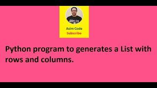 Python program to generates a List with rows and columns