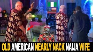 Old American Nearly Nack Young Nigerian Wife At Wedding