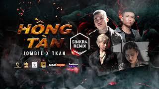 [SINKRA REMIX] Hồng Tàn - Jombie x Tkan - Nhạc quẩy trong Bar cực mạnh