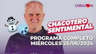 Chacotero Sentimental: Programa completo miércoles 26/06/2024