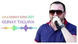 ORK GUNAY KİNG 2021█▬█ █ ▀█▀  GUNAY TALLAVA