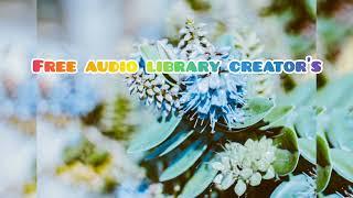 Free audio library creator's nomcopyright/music relaxing music free audio music #freeaudiolibrary