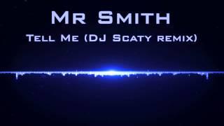 Mr Smith - Tell Me (DJ Scaty Remix)