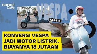 Konversi Vespa Klasik Jadi Motor Listrik: Cuma 3 Jam, Langsung Gas! | Narasi Daily