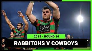 NRL 2018 | South Sydney Rabbitohs v North Queensland Cowboys | Full Match Replay | Round 16