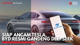 Siap Ancam Tesla, BYD Resmi Gandeng DeepSeek | IDX CHANNEL