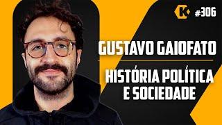 GUSTAVO GAIOFATO - HISTÓRIA POLÍTICA E SOCIEDADE - KRITIKÊ PODCAST #306