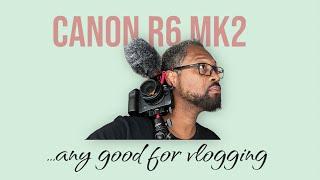 Canon R6MK2!!! is it any good for vlogging, lets find out #canon #blackmist #vlog #canonr6markii