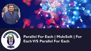 Parallel For Each | MuleSoft | For Each V/S Parallel For Each