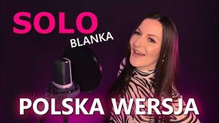 SOLO - Blanka PO POLSKU | POLISH VERSION | Poland Eurovision 2023