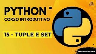 15. TUPLE E SET (CORSO PYTHON BASE PER PRINCIPIANTI) TUTORIAL ITALIANO - PROGRAMMARE IN PYTHON