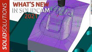 What's New in SolidCAM 2021