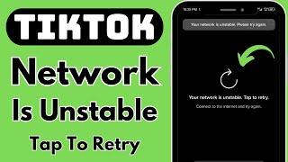 Fix: TikTok Your Network Is Unstable Tap To Retry