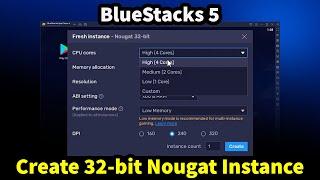 How to Create Nougat 32-bit Instance on BlueStacks 5