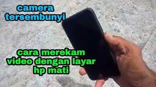 camera tersembunyi '' cara merekam video dengan layar mati,