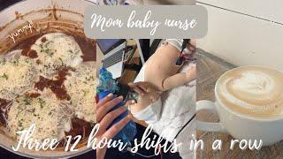 THREE 12 HOUR SHIFTS IN A ROW | Postpartum Nurse, Dayshift Nurse