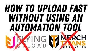 How To Upload 50 Designs Fast WITHOUT USING AN AUTOMATION TOOL On Any Print On Demand Business Sites