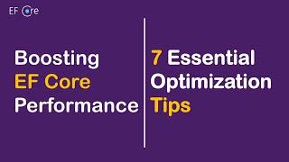 Boosting EF Core Performance: 7 Essential Optimization Tips