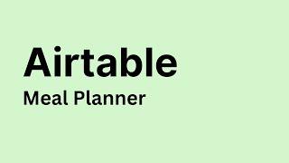 Airtable - How to Create Meal Planner