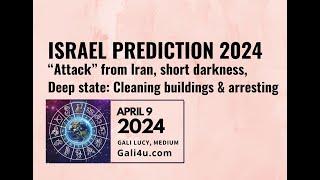Gali Lucy - Israel Prediction - "Attack" from Iran, short darkness, Deep state: cleaning & arresting
