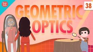 Geometric Optics: Crash Course Physics #38