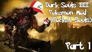 Dark Souls 3 Pokemon Mod (Pocket Souls) | Part 1